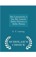 del Laocoonte O Sia Dei Limiti Della Pittura E Della Poesia - Scholar's Choice Edition