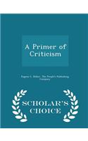 A Primer of Criticism - Scholar's Choice Edition