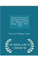 Family Record of Jeremiah Phillips, D.D., Missionary to Orissa, India. 1812-1912 - Scholar's Choice Edition