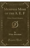 Memphis Mose of the A. E. F: Military Minstrel Afterpiece (Classic Reprint)