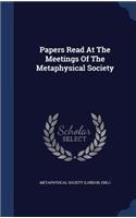 Papers Read At The Meetings Of The Metaphysical Society