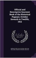 Official and Descriprive Souvenir Book of the Historical Pageant, October Seventh to Twelfth, 1912: (English)