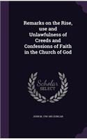 Remarks on the Rise, use and Unlawfulness of Creeds and Confessions of Faith in the Church of God