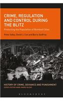 Crime, Regulation and Control During the Blitz
