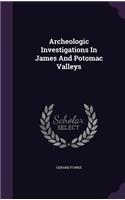 Archeologic Investigations In James And Potomac Valleys