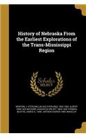 History of Nebraska from the Earliest Explorations of the Trans-Mississippi Region