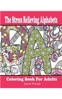 The Stress Relieving Alphabets Coloring Book for Adults: (English)