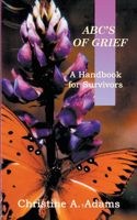 ABC's of Grief: (A Handbook for Survivors)