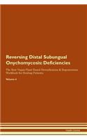 Reversing Distal Subungual Onychomycosis: Deficiencies The Raw Vegan Plant-Based Detoxification & Regeneration Workbook for Healing Patients. Volume 4