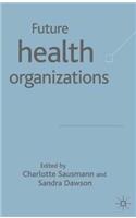 Future Health Organizations and Systems