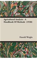 Agricultural Analysis - A Handbook Of Methods (1938)