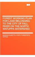 Forest Working Plan for Land Belonging to the City of Fall River on the North Watuppa Watershed
