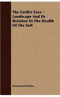 Earth's Face - Landscape And Its Relation To The Health Of The Soil