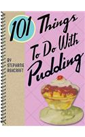 101 Things to Do with Pudding