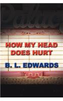 How My Head Does Hurt