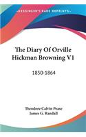 Diary Of Orville Hickman Browning V1