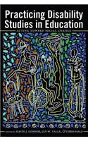 Practicing Disability Studies in Education
