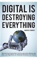 Digital Is Destroying Everything