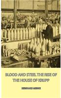Blood and Steel - The Rise of the House of Krupp