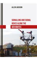 Signalling and Signal Boxes along the GER Routes