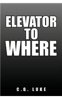 Elevator to Where