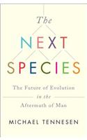 Next Species: The Future of Evolution in the Aftermath of Man