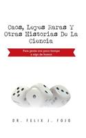 Caos, Leyes Raras y Otras Historias de La Ciencia