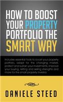 How to Boost Your Property Portfolio the Smart Way: Includes Essential Tools to Boost Your Property Portfolio, Adapt for the Changing Market, Protect