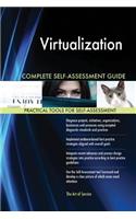 Virtualization Complete Self-Assessment Guide