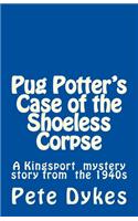 Pug Potter's Case of the Shoeless Corpse