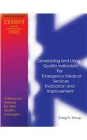 Developing and Using Quality Indicators for Emergency Medical Services Evaluation and Improvement