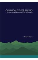 Common Cents Saving: A Simple, Everyday Approach for Real People(English)