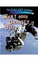 What Does Gravity Do?: (Galaxy Guides)