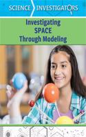 Investigating Space Through Modeling