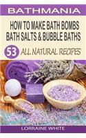 How To Make Bath Bombs, Bath Salts & Bubble Baths
