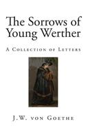 The Sorrows of Young Werther: A Collection of Letters