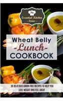 Wheat Belly Lunch Cookbook: 30 Delicious Grain-Free Recipes to Help You Lose Weight and Feel Great