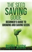 The Seed Saving Guide: Beginner's Guide to Growing and Saving Seeds