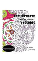 Encuéntrate entre lineas y colores: un libro para meditar y colorear