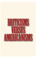 Briticisms versus Americanisms