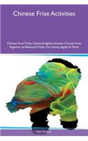 Chinese Frise Activities Chinese Frise Tricks, Games & Agility Includes: Chinese Frise Beginner to Advanced Tricks, Fun Games, Agility & More