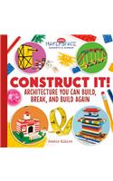 Construct It! Architecture You Can Build, Break, and Build Again