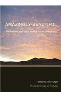 Amazingly Beautiful: Affirmations And Life Lessons for my Daughters