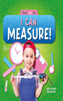 I Can Measure!: (Math and Me)