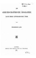 Die Griechisch-Römische Biographie Nach Ihrer Litterarischen Form: (German)