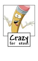 Crazy for skool