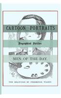 Cartoon Portraits and Biographical Sketches of Men of the Day