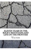 Eleven Years in the Rocky Mountains and Life on the Frontier