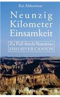 Neunzig Kilometer Einsamkeit: Zu Fuß durch Namibias Fish River Canyon