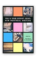 You & Your Bright Ideas: New Montreal Writing